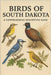 Birds of South Dakota: A Comprehensive Descriptive Guide by Hawke, Dan
