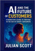 AI And The Future Of Customers: A Marketer's Guide to Thriving in the Age of Smart Consumers by Scott, Julian