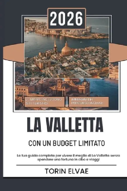 La Valletta Con Un Budget Limitato: Una guida turistica del 2026 per esperienze convenienti nella capitale storica di Malta by Torin Elvae