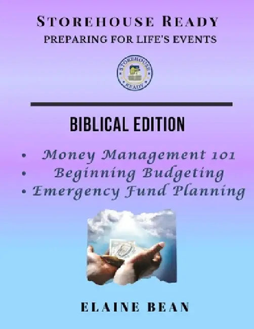 Storehouse Ready: Preparing for Life's Events: Biblical Edition by Elaine Bean