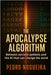 The Apocalypse Algorithm: Between faith and technology lies the end of mankind by Nogueira, Pedro