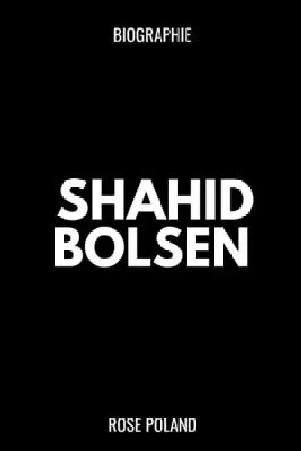 Biographie de Shahid Bolsen: Comment la foi, la controverse et la conviction d'un Américain ont ébranlé le monde islamique by Rose Poland