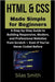 HTML & CSS Made Simple for Beginners: A Step-by-Step Guide to Building Responsive, Modern, and Professional Websites from Scratch - Even If You've Nev by Smith, Silas
