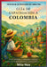 Guía de Expatriación a Colombia: Entre cafetales y contrastes urbanos, cómo vivir e integrarse en el corazón del sur by Milo Nox