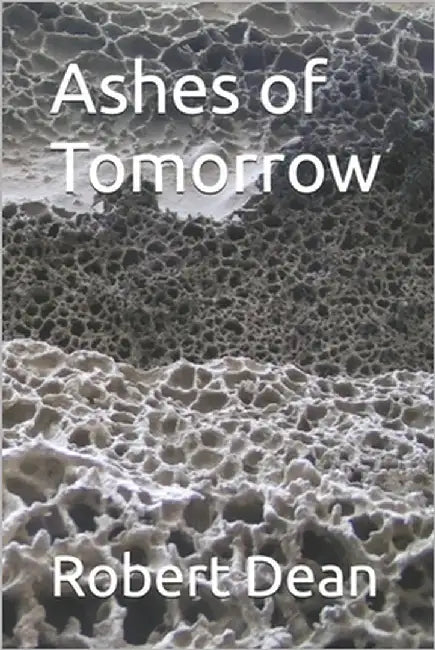 Ashes of Tomorrow by Dean, Robert