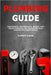 Plumbing Guide: Installation, Maintenance, Repair, and Smart Solutions for Residential and Commercial Applications by Colton Lane