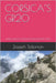Corsica's Gr20: Hiking Europe's Toughest Long-Distance Trail by Solomon, Joseph