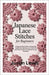 Japanese Lace Stitches for Beginners: A Step-by-Step Guide to Mastering Traditional Japanese Lace Patterns with Easy Projects for Relaxation and Creat by Lewis, Justin