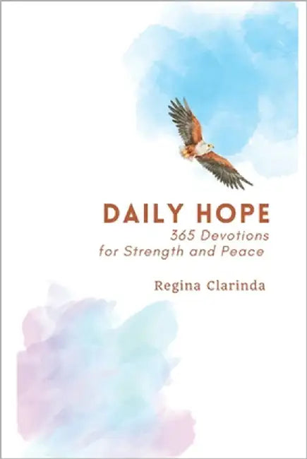 Daily Hope: 365 Devotions for Strength and Peace by Clarinda, Regina