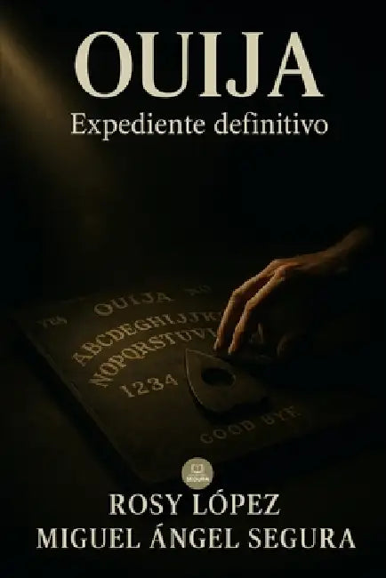 Ouija: Expediente definitivo by Rosy López, Miguel Ángel Segura