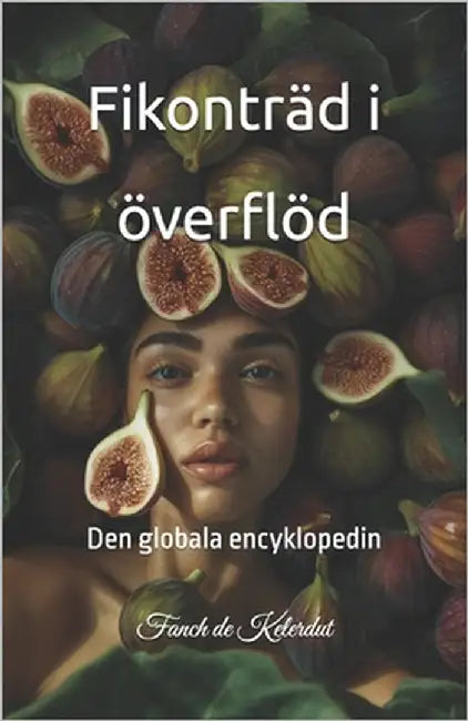 Fikonträd i överflöd: Den globala encyklopedin by de Kelerdut, Fanch