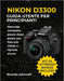 Nikon D3300 Guida Utente Per Principianti: Manuale completo passo dopo passo per foto più nitide e riprese sicure by Ricardo Ashcraft