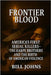 Frontier Blood: America's First Serial Killers - The Harpe Brothers and the Birth of American Violence by Johns, Bill