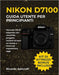 Nikon D7100 Guida Utente Per Principianti: Manuale DSLR stepwise con checklist, progetti, nozioni di base su messa a fuoco ed esposizione oggi by Ricardo Ashcraft