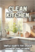 Clean Kitchen: A practical guide to creating an organized space, cleanliness, and inner peace in your home. by Svitana
