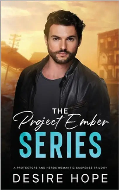 The Project Ember Series: A Protectors and Heroes Romantic Suspense Trilogy by Hope, Desire