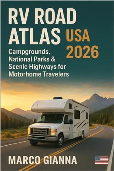 RV Road Atlas USA 2026: Campgrounds, National Parks & Scenic Highways for Motorhome Travelers by Gianna, Marco