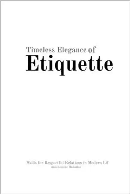 Timeless Elegance of Etiquette by Hadadian, Amirhossein