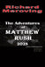 The Adventures of Matthew Rush 2025 by Richard Meroving