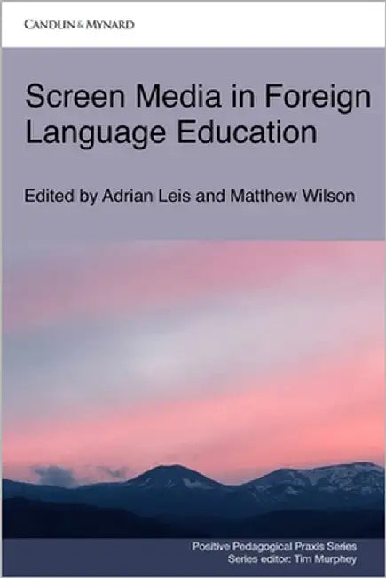 Screen Media in Foreign Language Education by Wilson, Matthew
