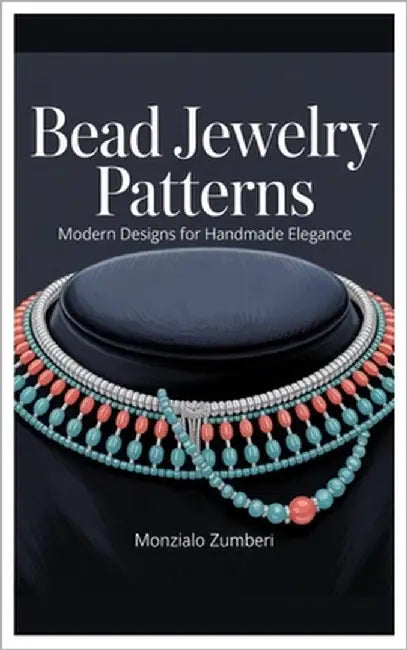 Bead Jewelry Patterns: Modern Designs for Handmade Elegance by Zumberi, Monzialo