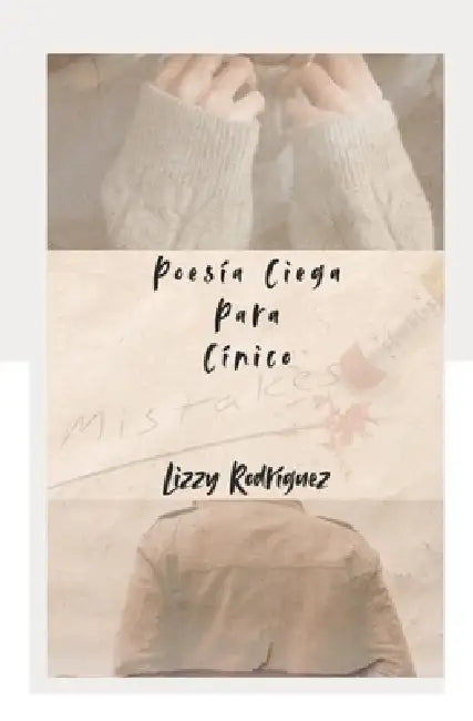 Poesía Ciega Para Un Cínico: Opuestos inexorables En un mundo Vacío. by Lizzy Rodríguez