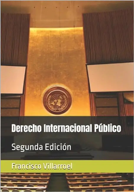 Derecho Internacional Público: Segunda Edición by Villarroel, Francisco