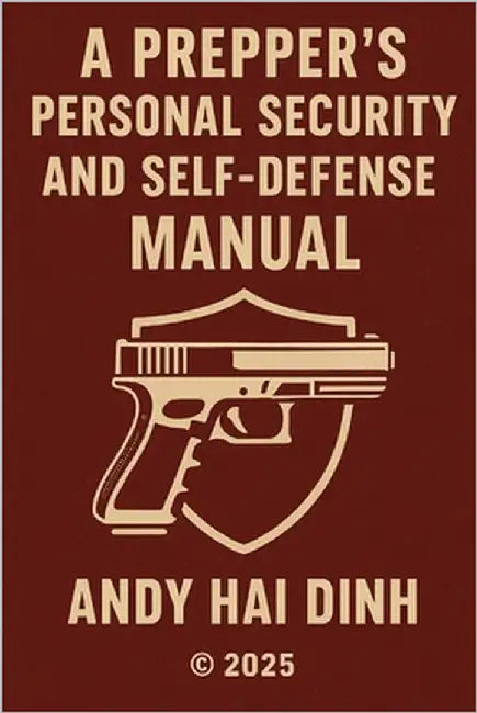 A Prepper's Personal Security and Self-Defense Manual by Dinh, Andy Hai