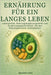 Ernährung für ein langes Leben: Lebensmittel, Nahrungsergänzungsmittel und Ernährungsgewohnheiten, die den Alterungsprozess verlangsamen by Alessandro Totaro