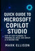 Quick Guide to Microsoft Copilot Studio: The Step-by-Step Playbook to Personalize, Build, and Deploy AI in Record Time by Mark Ellison