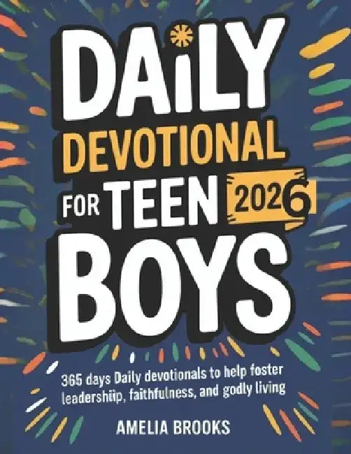 Daily Devotional for Teen Boys 2026: 365 Days Daily Devotionals To help foster Leadership, Faithfulness, and Godly Living by Amelia Brooks