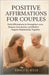 Positive Affirmations for Couples: Daily Affirmations to Strengthen Love, Deepen Connection, and Build a Happier Relationship Together by G. Kyle, Emily