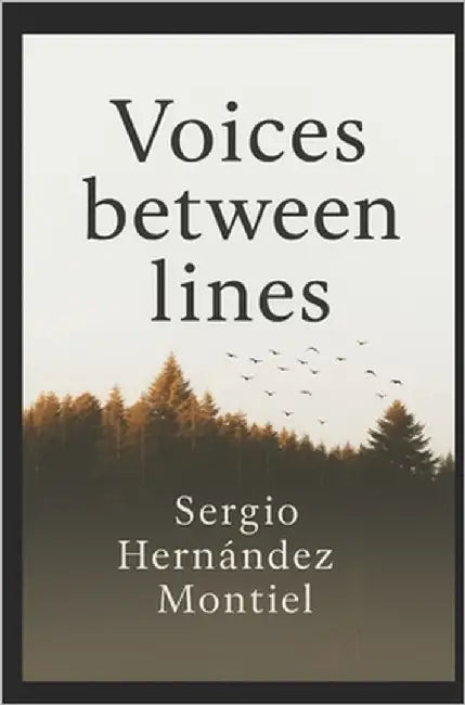 Voices Between Lines by Montiel, Sergio Hernández