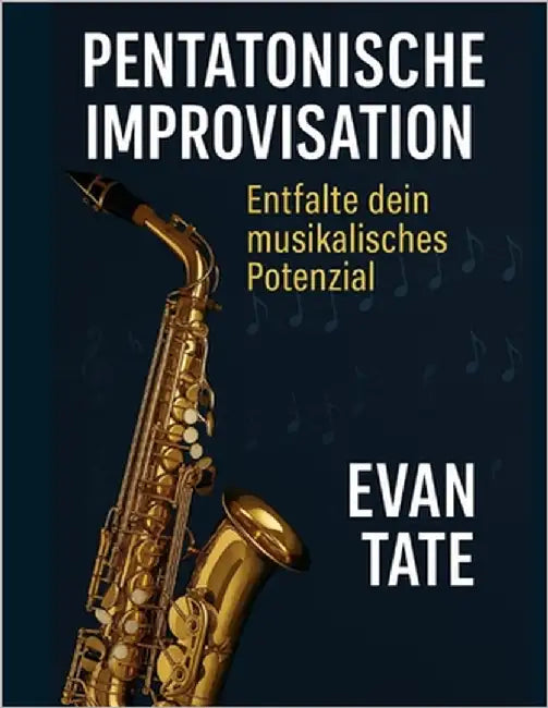 Pentatonische Improvisation: Entfalte dein musikalisches Potenzial by Tate, Evan