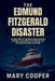 The Edmund Fitzgerald Disaster: The True Story of the Great Lakes' Deadliest Shipwreck, the Storm of the Century, and the 29 Men Who Never Came Home by Mary Cooper