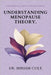 Understanding Menopause Theory: The Essential Guide to Midlife Changes by Cole, Miriam