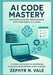 AI Code Mastery: Unlocking Efficient Programming with Anthropic's Claude: A Hands-On Guide to Mastering AI-Driven Development with Claude by Vale, Zephyr N.