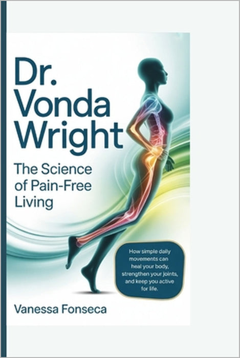 Dr. Vonda Wright: The Science of Pain-Free Living by Vanessa Fonseca