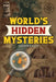 World's Hidden Mysteries: True Stories of Lost Worlds, Hidden Clues & the Unexplained (The Ultimate Gift for Curious Kids Who Love Mysteries) by Hayden Ravens