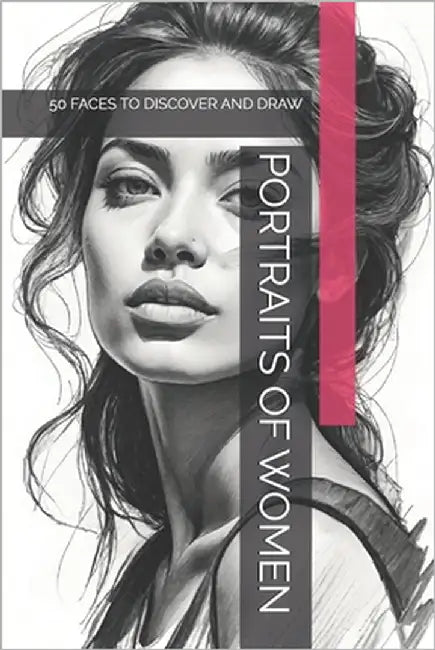 Portraits of Women: 50 Faces to Discover and Draw by -, The Book Lab