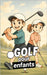 Golf pour enfants: Amuse-toi en apprenant by Brothers, VC