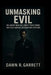 Unmasking Evil: FBI Agent Bob Hilland's True Crime Battles Against Murder and Mystery by Dawn R. Garrett