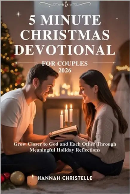 5 Minute Christmas Devotional for Couples 2026: Grow Closer to God and Each Other Through Meaningful Holiday Reflections by Christelle, Hannah