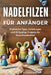 Nadelfilzen Für Anfänger: Praktische Tipps, Anleitungen und 15 Spaßige Projekte für Neue Handwerker by Ralf Kuester
