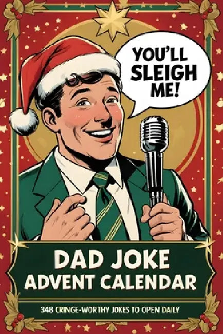 Dad Joke Advent Calendar: 348 Hilarious Jokes to Jingle Your Bells 12 Daily Laughs and 60 Bonus Groan-Worthy Puns After Christmas! by Helmuth Hoffem