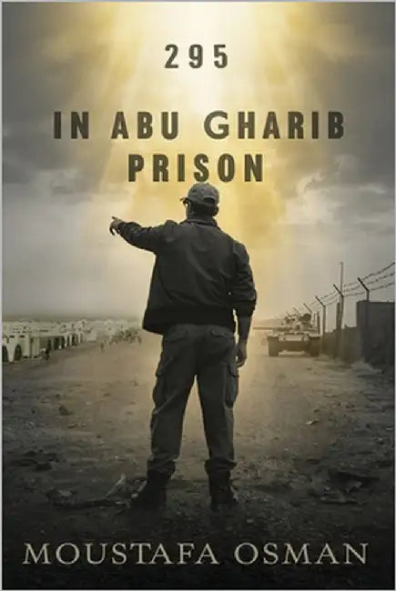 '292' in Abu Ghraib Prison: Eye Witness From Behind the Scenes of the Iraqi Invasion by Osman, Moustafa