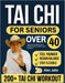 Tai CHI for Seniors Over 40: Simple, Safe, and Effective Tai Chi Workouts to Stay Fit, Flexible, and Pain-Free After 40 by Alex Jake