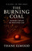 The Burning Coal: Jeremiah's Call, God's Word of Fire, and Costly Obedience. A Devotional Journey on Hearing God's Word in a Resistant World by Thane Elwood