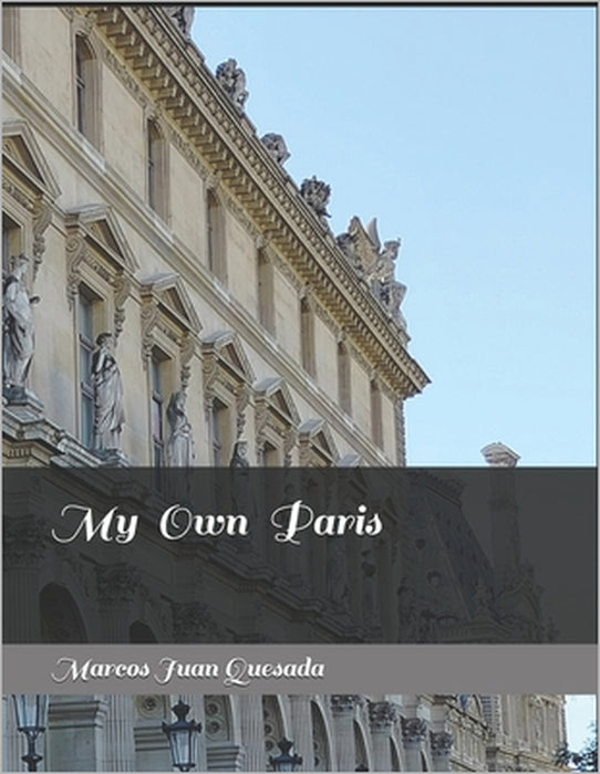 My Own Paris by Marcos Juan Quesada
