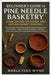 Beginner's Guide To Pine Needle Basketry: Learn Coiling, Stitching, And Natural Basket Weaving: Step-By-Step Pine Needle Basket Making For Beginners A by Wynn, Marla Fern